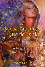 Book cover for Sexual Practices of Quodoushka: Teachings from the Nagual Tradition