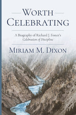 Book cover for Worth Celebrating: A Biography of Richard J. Foster's Celebration of Discipline