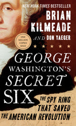 Book cover for George Washington's Secret Six: The Spy Ring That Saved the American Revolution
