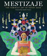 Book cover for Mestizaje: The Feminist Art of Kathy Sosa (Spanish and English)
