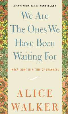 Book cover for We Are the Ones We Have Been Waiting for: Inner Light in a Time of Darkness