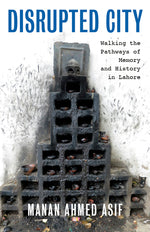 Book cover for Disrupted City: Walking the Pathways of Memory and History in Lahore