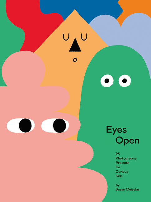 Book cover for Eyes Open: 23 Photography Projects for Curious Kids