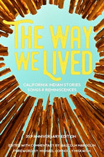 Book cover for The Way We Lived: California Indian Stories, Songs and Reminiscences