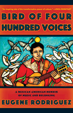 Book cover for Bird of Four Hundred Voices: A Mexican American Memoir of Music and Belonging