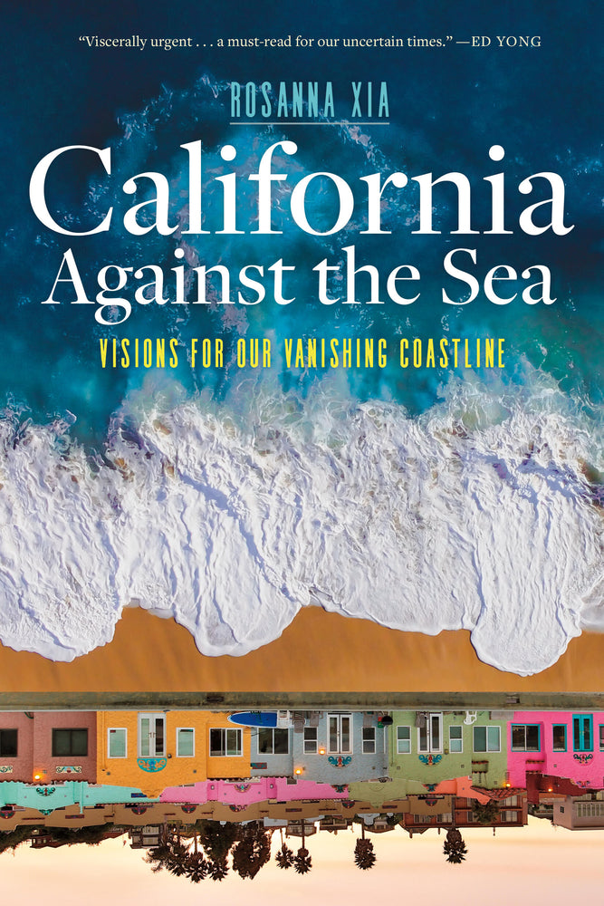 Book cover for California Against the Sea: Visions for Our Vanishing Coastline