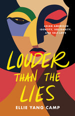 Book cover for Louder Than the Lies: Asian American Identity, Solidarity, and Self-Love