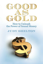 Book cover for Good as Gold: How to Unleash the Power of Sound Money