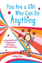 Book cover for You Are a Girl Who Can Do Anything: A Very Special Book to Cheer You on and Help You Achieve Greatness