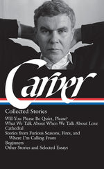Book cover for Raymond Carver: Collected Stories (Loa #195): Will You Please Be Quiet, Please? / What We Talk about When We Talk about Love / Cathedral / Stories fro
