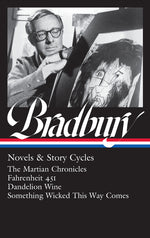 Book cover for Ray Bradbury: Novels & Story Cycles (Loa #347): The Martian Chronicles / Fahrenheit 451 / Dandelion Wine / Something Wicked This Way Comes