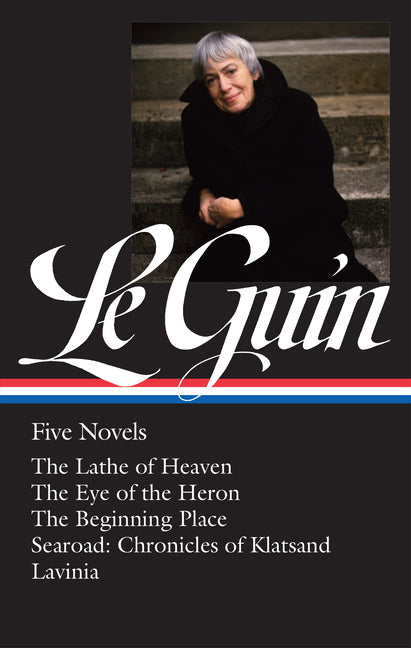 Book cover for Ursula K. Le Guin: Five Novels (Loa #379): The Lathe of Heaven / The Eye of the Heron / The Beginning Place / Searoad / Lavinia