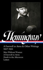 Book cover for Ernest Hemingway: A Farewell to Arms & Other Writings 1927-1932 (Loa #384): Men Without Women / A Farewell to Arms / Death in the Afternoon / Letters