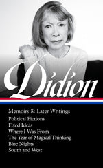 Book cover for Joan Didion: Memoirs & Later Writings (Loa #386): Political Fictions / Fixed Ideas / Where I Was from / The Year of Magical Thinking (Memoir & Play) /