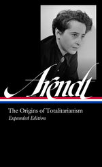 Book cover for Hannah Arendt: The Origins of Totalitarianism Expanded Edition (Loa #389)