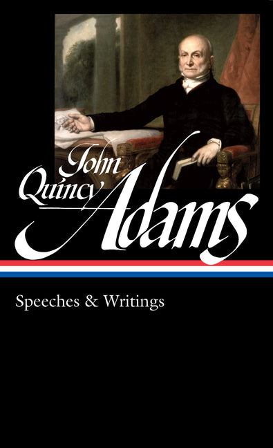 Book cover for John Quincy Adams: Speeches & Writings (Loa #390)