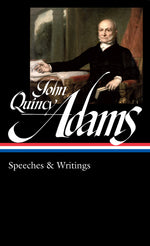 Book cover for John Quincy Adams: Speeches & Writings (Loa #390)