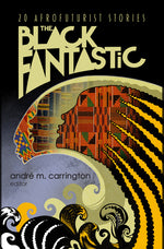 Book cover for Black Fantastic: 20 Afrofuturist Stories