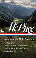 Book cover for John McPhee: Encounters in Wild America (Loa #398): The Pine Barrens / Encounters with the Archdruid / The Survival of the Bark Canoe / Coming Into th