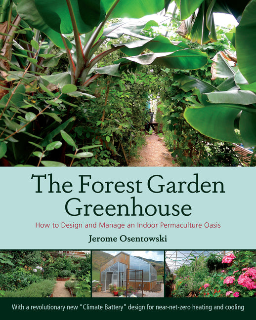 Book cover for Forest Garden Greenhouse: How to Design and Manage an Indoor Permaculture Oasis