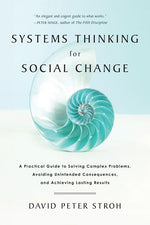 Book cover for Systems Thinking for Social Change: A Practical Guide to Solving Complex Problems, Avoiding Unintended Consequences, and Achieving Lasting Results