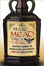 Book cover for Make Mead Like a Viking: Traditional Techniques for Brewing Natural, Wild-Fermented, Honey-Based Wines and Beers