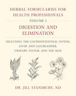 Book cover for Herbal Formularies for Health Professionals, Volume 1: Digestion and Elimination, Including the Gastrointestinal System, Liver and Gallbladder, Urinar