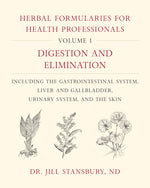 Book cover for Herbal Formularies for Health Professionals, Volume 1: Digestion and Elimination, Including the Gastrointestinal System, Liver and Gallbladder, Urinar