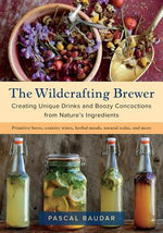 Book cover for The Wildcrafting Brewer: Creating Unique Drinks and Boozy Concoctions from Nature's Ingredients