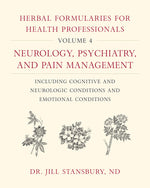 Book cover for Herbal Formularies for Health Professionals, Volume 4: Neurology, Psychiatry, and Pain Management, Including Cognitive and Neurologic Conditions and E