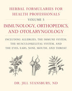 Book cover for Herbal Formularies for Health Professionals, Volume 5: Immunology, Orthopedics, and Otolaryngology, Including Allergies, the Immune System, the Muscul
