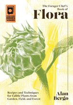 Book cover for The Forager Chef's Book of Flora: Recipes and Techniques for Edible Plants from Garden, Field, and Forest