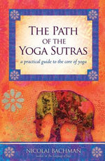 Book cover for The Path of the Yoga Sutras: A Practical Guide to the Core of Yoga