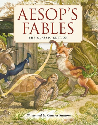 Book cover for Aesop's Fables Hardcover: The Classic Edition by Acclaimed Illustrator, Charles Santore