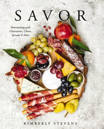 Book cover for Savor: Entertaining with Charcuterie, Cheese, Spreads and More!