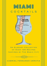 Book cover for Miami Cocktails: An Elegant Collection of Over 100 Recipes Inspired by the Magic City