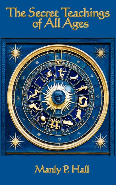 Book cover for Secret Teachings of All Ages: An Encyclopedic Outline of Masonic, Hermetic, Qabbalistic and Rosicrucian Symbolical Philosophy