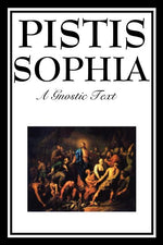 Book cover for Pistis Sophia: The Gnostic Text of Jesus, Mary, Mary Magdalene, Jesus, and His Disciples