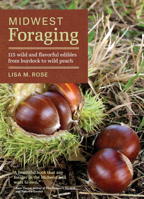 Book cover for Midwest Foraging: 115 Wild and Flavorful Edibles from Burdock to Wild Peach