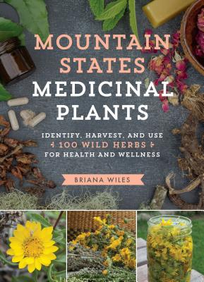 Book cover for Mountain States Medicinal Plants: Identify, Harvest, and Use 100 Wild Herbs for Health and Wellness