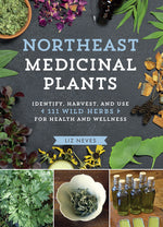 Book cover for Northeast Medicinal Plants: Identify, Harvest, and Use 111 Wild Herbs for Health and Wellness