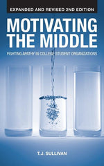Book cover for Motivating the Middle: Fighting Apathy in College Student Organizations