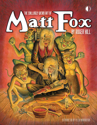 Book cover for The Chillingly Weird Art of Matt Fox