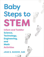 Book cover for Baby Steps to Stem: Infant and Toddler Science, Technology, Engineering, and Math Activities