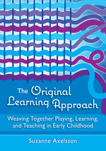 Book cover for Original Learning Approach: Weaving Together Playing, Learning, and Teaching in Early Childhood