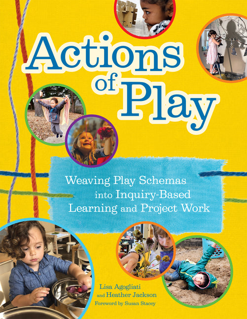 Book cover for Actions of Play: Weaving Play Schemas Into Inquiry-Based Learning and Project Work