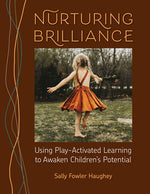 Book cover for Nurturing Brilliance: Using Play-Activated Learning to Awaken Children's Potential