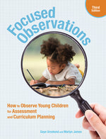 Book cover for Focused Observations, Third Edition: How to Observe Young Children for Assessment and Curriculum Planning