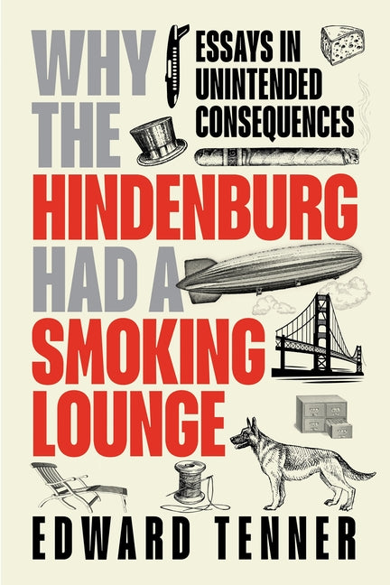 Book cover for Why the Hindenburg Had a Smoking Lounge: Essays in Unintended Consequences