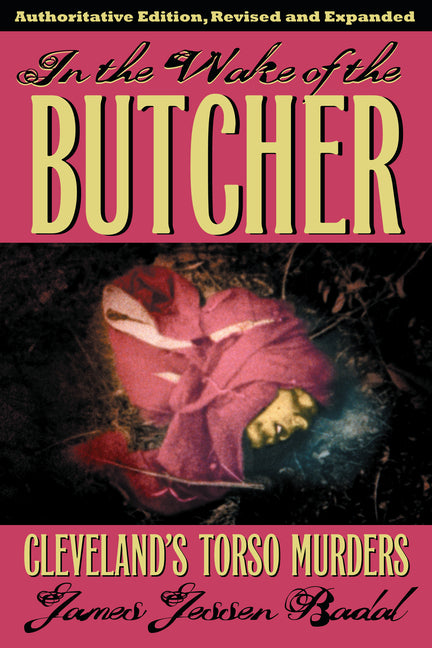 Book cover for In the Wake of the Butcher: Cleveland's Torso Murders